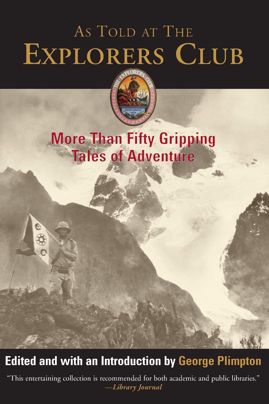 As Told at The Explorers Club: More Than Fifty Gripping Tales Of Adventure (Explorers Club Classic),New