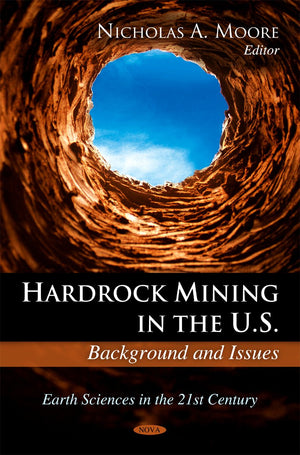 Hardrock Mining in the U.S.:: Background and Issues (Earth Sciences in the 21st Century),New