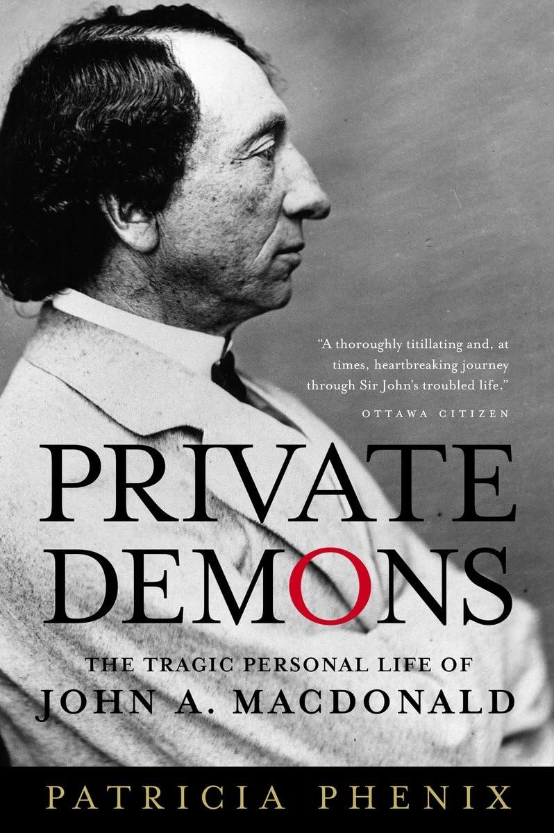 Private Demons: The Tragic Personal Life of John A. Macdonald,Used