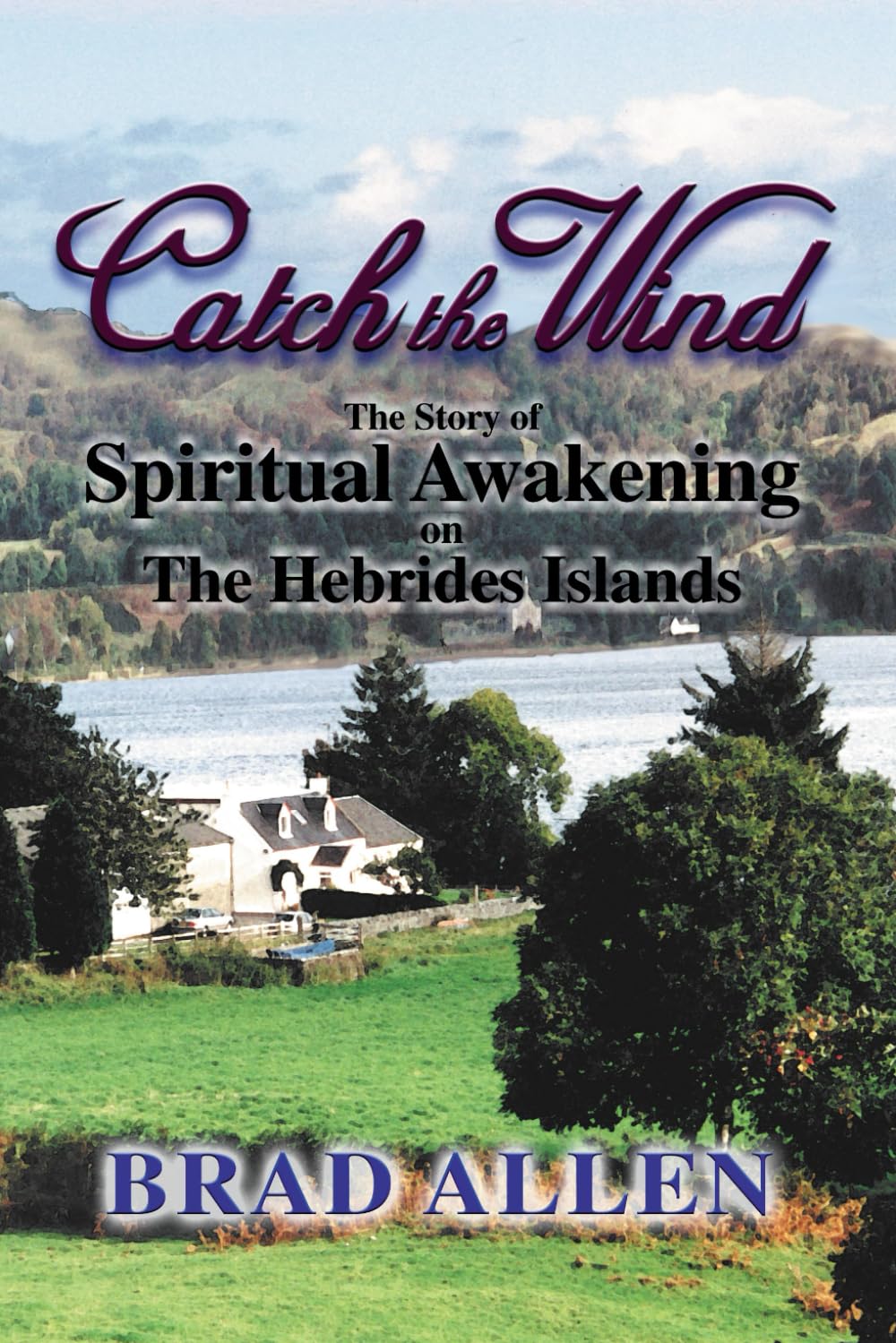Catch the Wind: The Story of Spiritual Awakening on the Hebrides Islands,Used