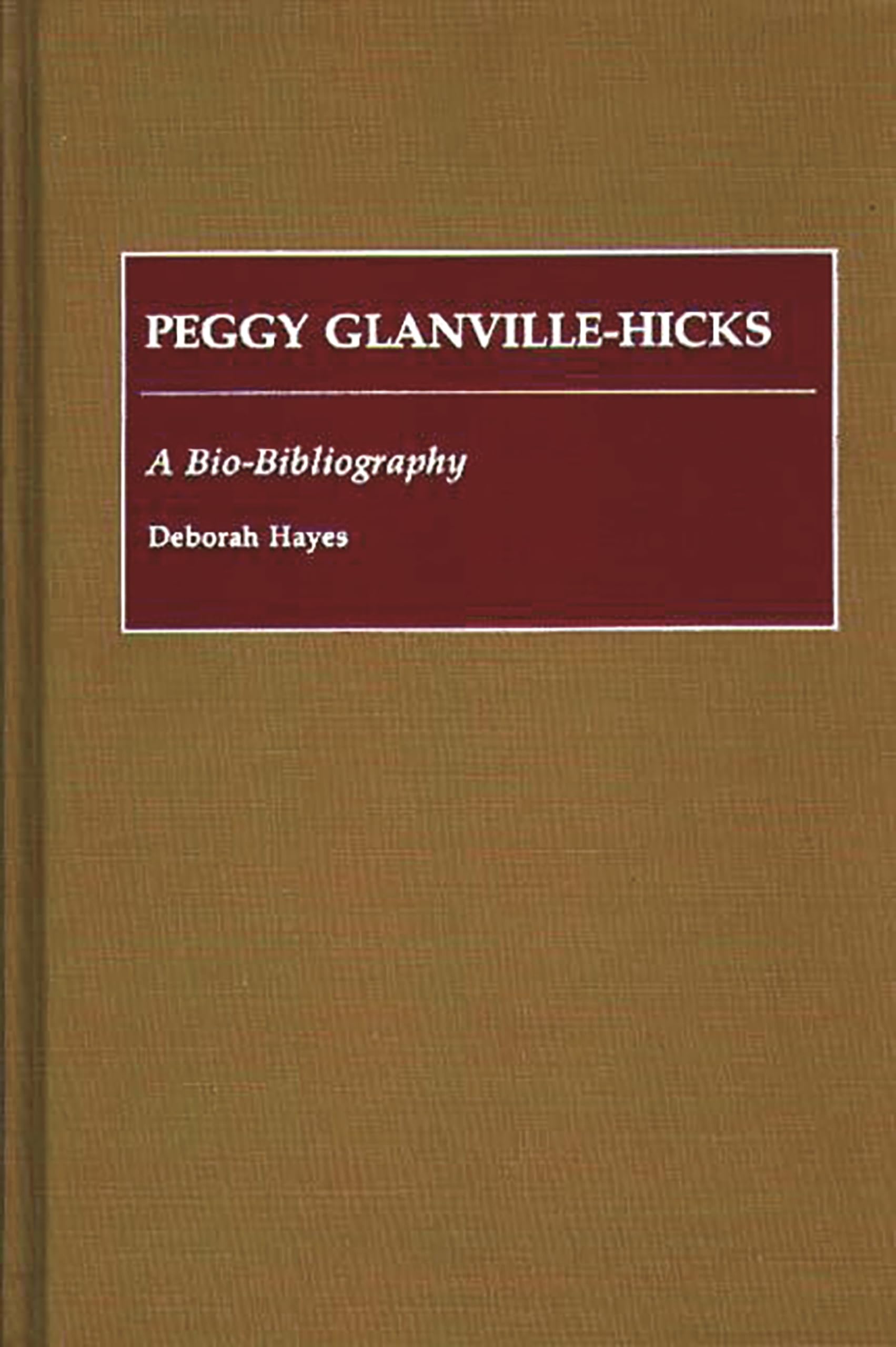 Peggy Glanvillehicks: A Biobibliography (Biobibliographies In Music),Used