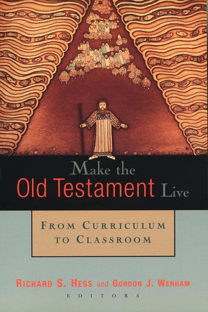 Make the Old Testament Live: From Curriculum to Classroom,Used