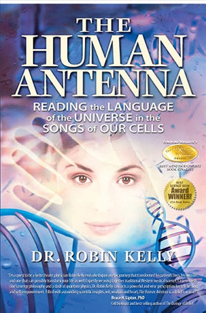 The Human Antenna: Reading the Language of the Universe in the Songs of Our Cells,Used