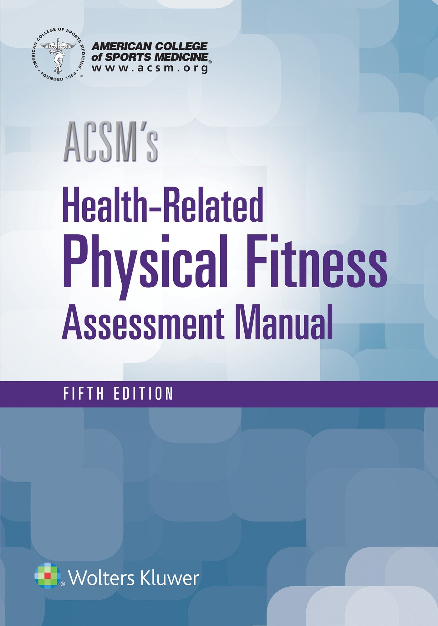 ACSM's HealthRelated Physical Fitness Assessment (American College of Sports Medicine),Used