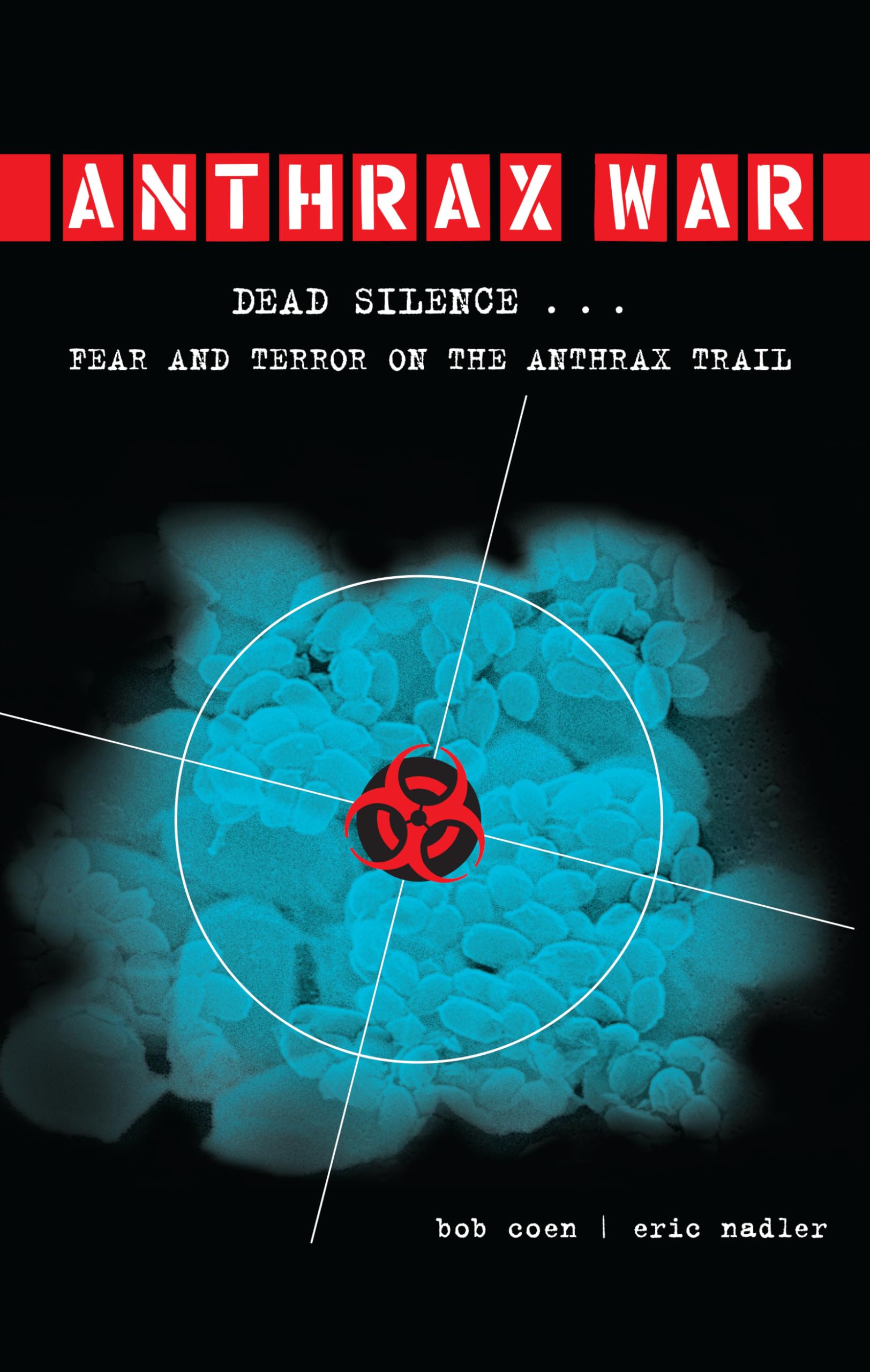 Anthrax War: Dead Silence . . . Fear and Terror on the Anthrax Trail,Used