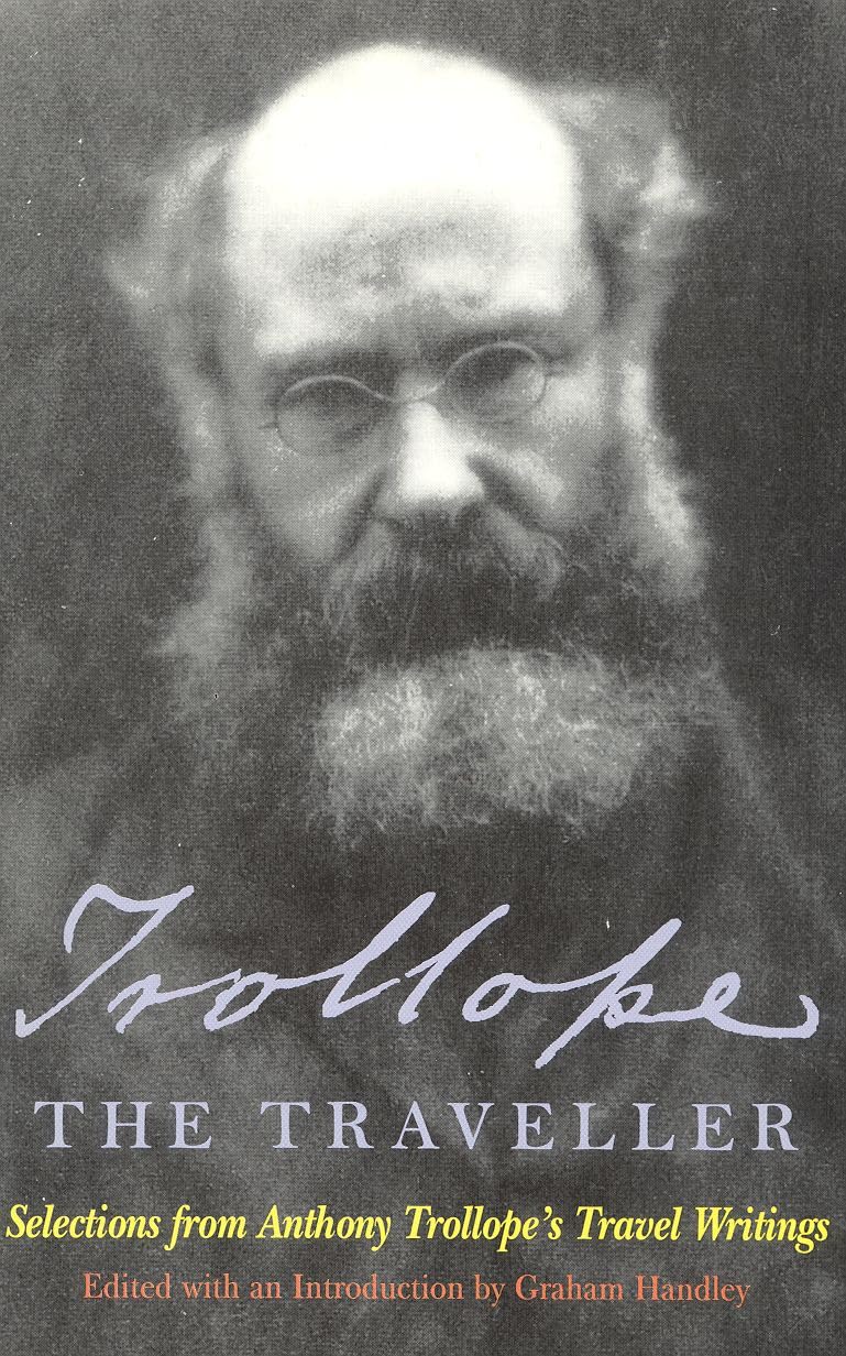 Trollope the Traveller: Selections from Anthony Trollopes Travel Writings