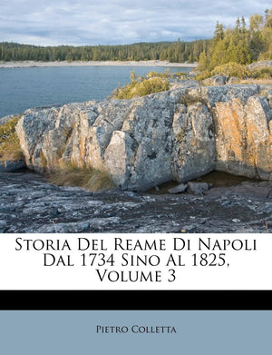 Storia del Reame Di Napoli Dal 1734 Sino Al 1825, Volume 3 (Italian Edition),New