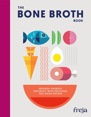 The Bone Broth Book: Nourishing Bone Broth Recipes For Soups, Stews And WholeFood Cooking
