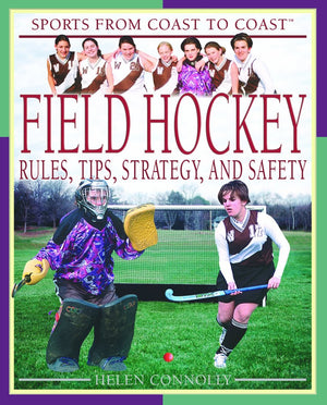 Field Hockey: Rules, Tips, Strategy, and Safety (Sports from Coast to Coast),Used