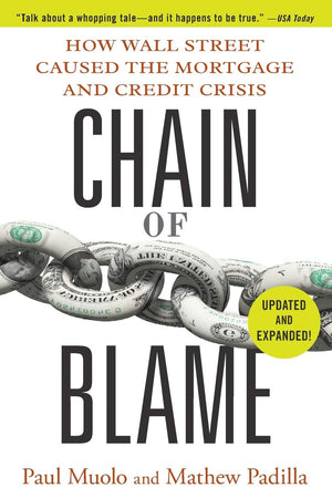Chain Of Blame: How Wall Street Caused The Mortgage And Credit Crisis,Used