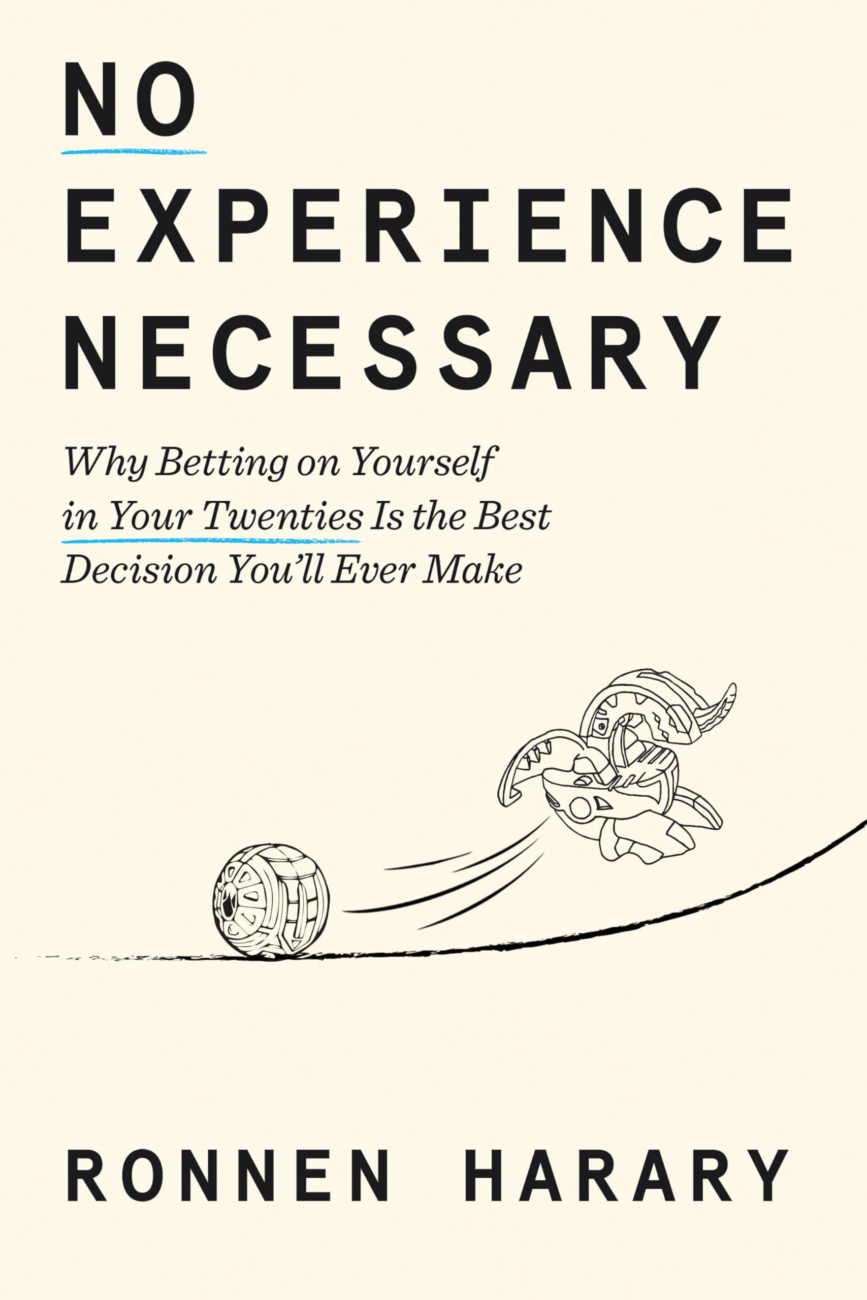 No Experience Necessary: Why Betting On Yourself In Your Twenties Is The Best Decision YouLl Ever Make