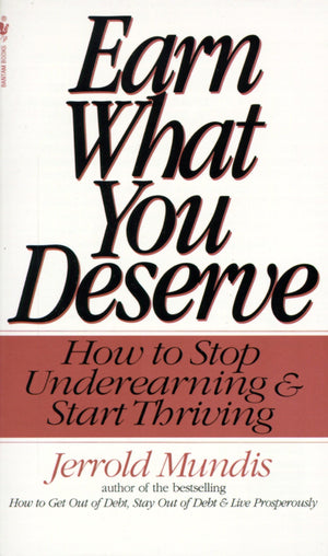 Earn What You Deserve: How to Stop Underearning & Start Thriving-New Condition