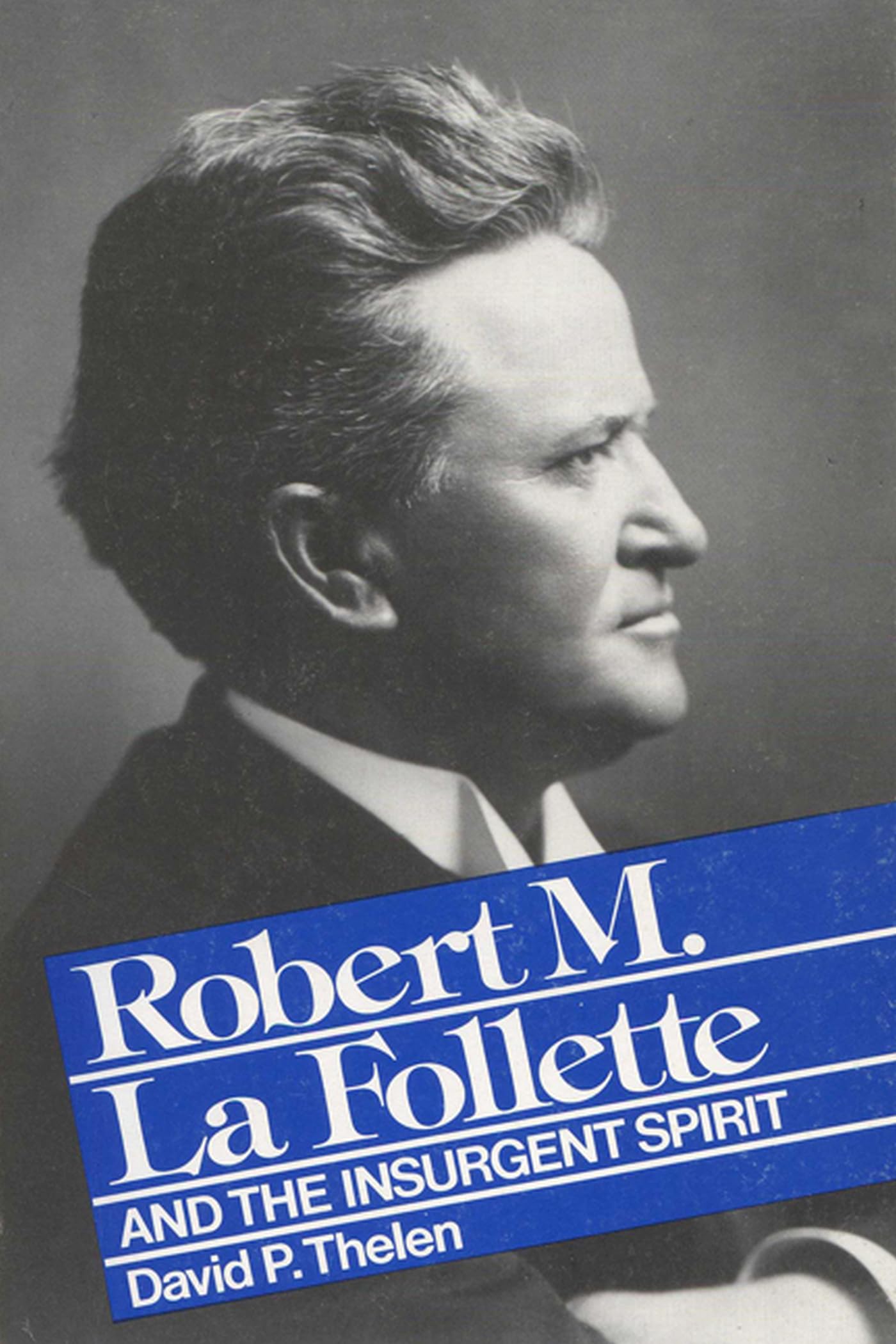 Robert M. La Follette and the Insurgent Spirit,Used