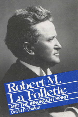 Robert M. La Follette and the Insurgent Spirit,Used