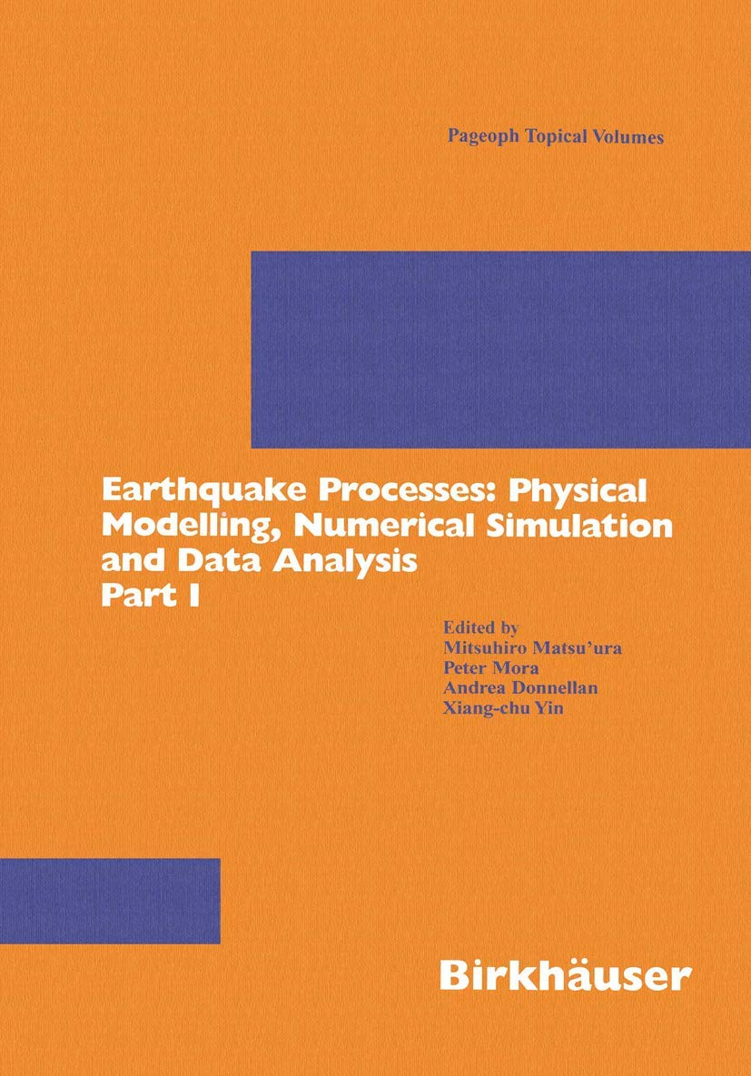 Earthquake Processes: Physical Modelling, Numerical Simulation and Data Analysis Part I (Pageoph Topical Volumes),Used