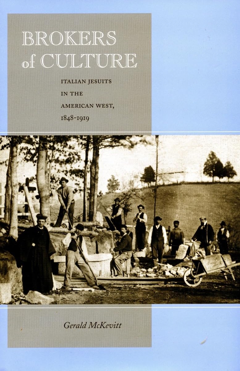 Brokers Of Culture: Italian Jesuits In The American West, 18481919,Used