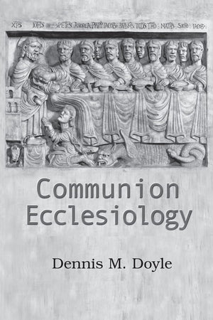 Communion Ecclesiology: Vision and Versions,Used