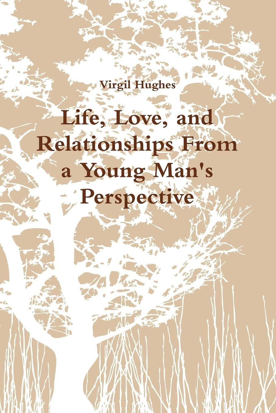 Life, Love, And Relationships From A Young Man'S Perspective,New