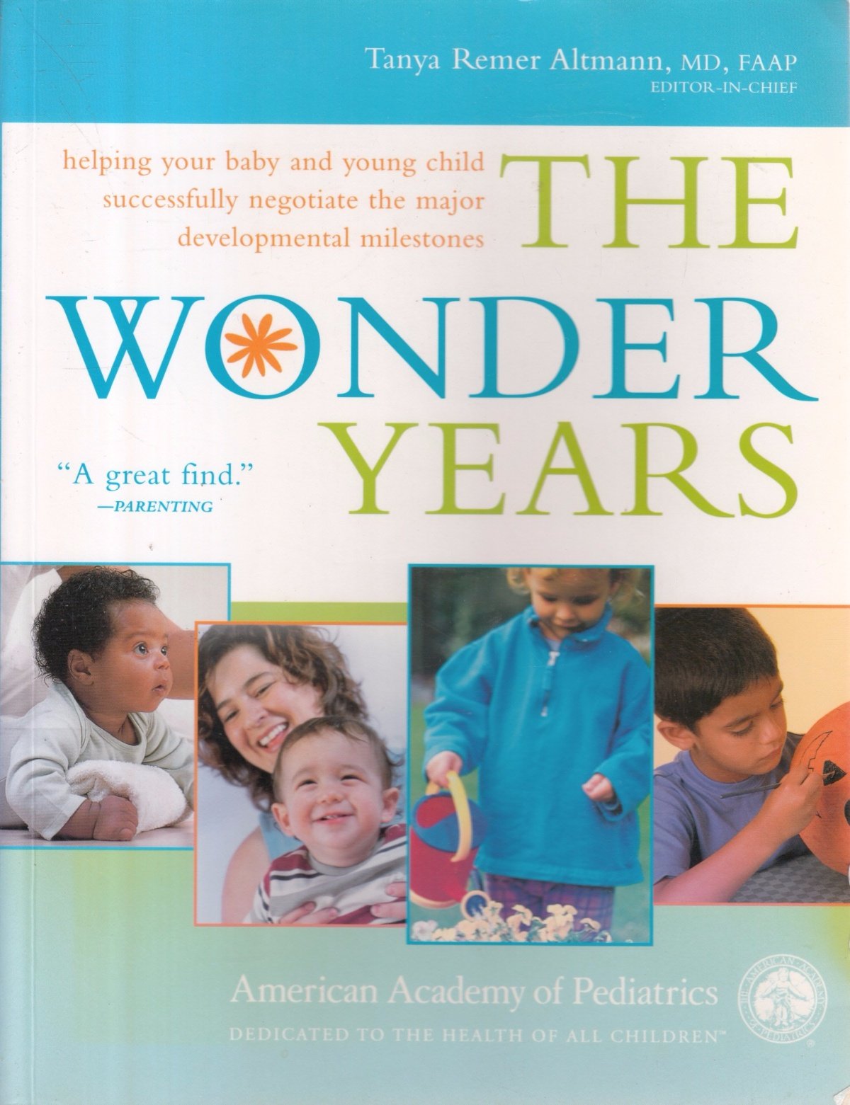 The Wonder Years: Helping Your Baby and Young Child Successfully Negotiate The Major Developmental Milestones,Used