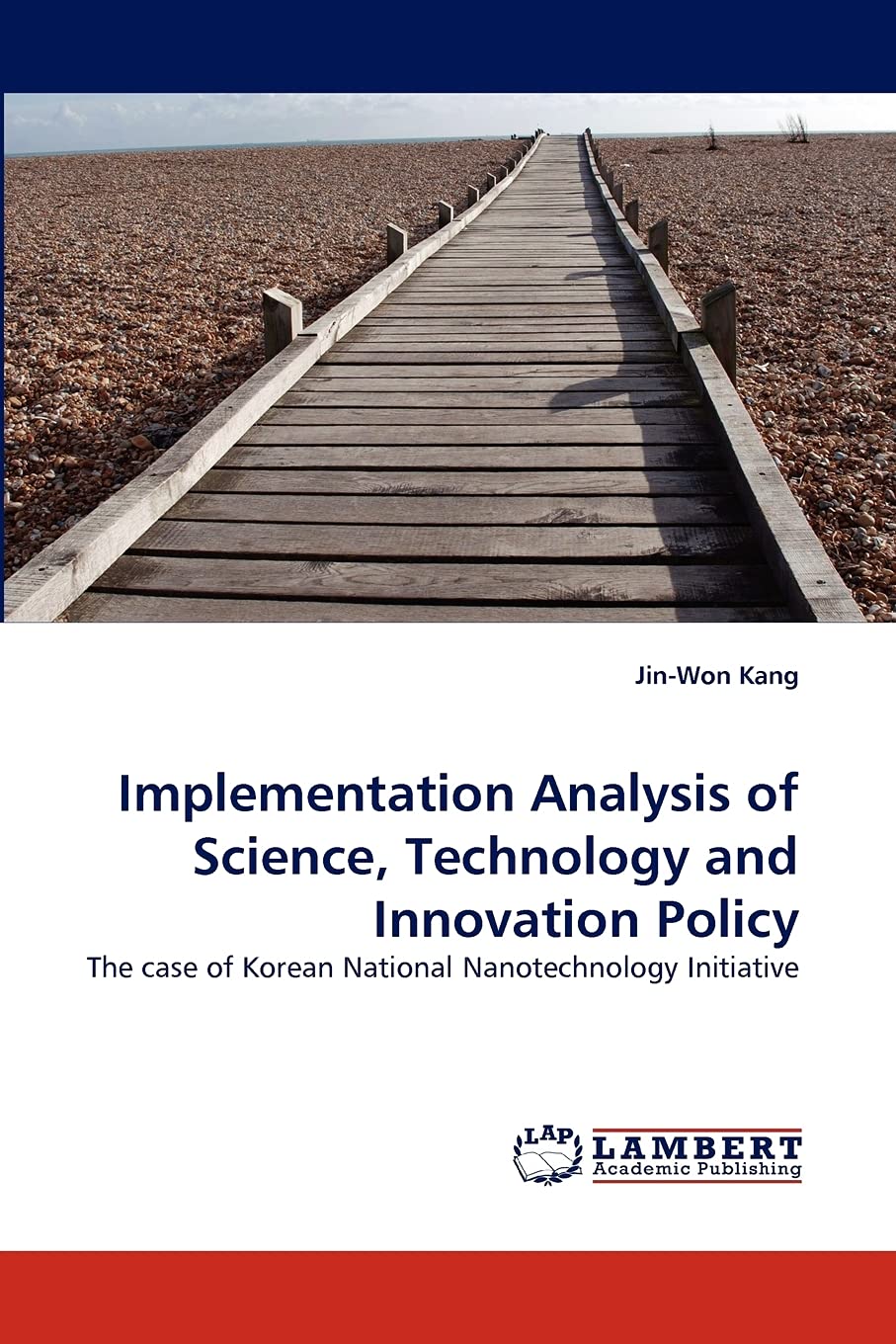 Implementation Analysis of Science, Technology and Innovation Policy: The case of Korean National Nanotechnology Initiative,Used