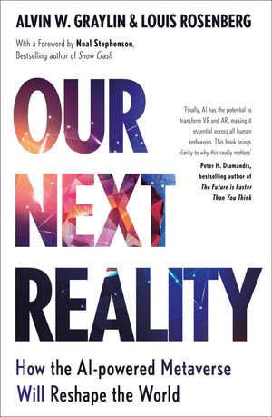 Our Next Reality: How The Aipowered Metaverse Will Reshape The World,New