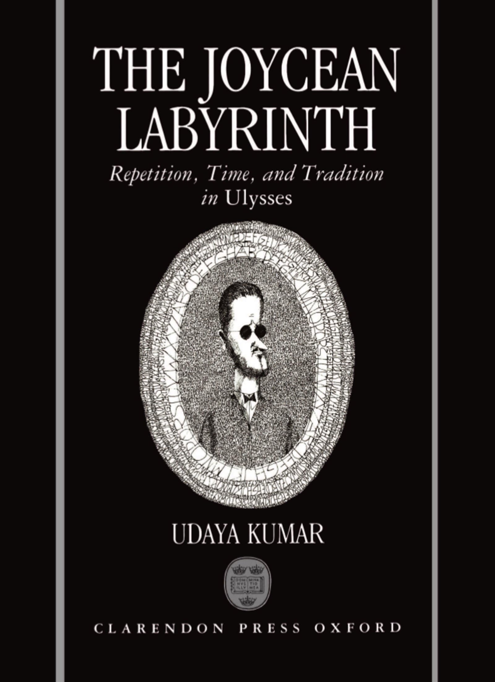 The Joycean Labyrinth: Repetition, Time, and Tradition in Ulysses (Oxford English Monographs),Used