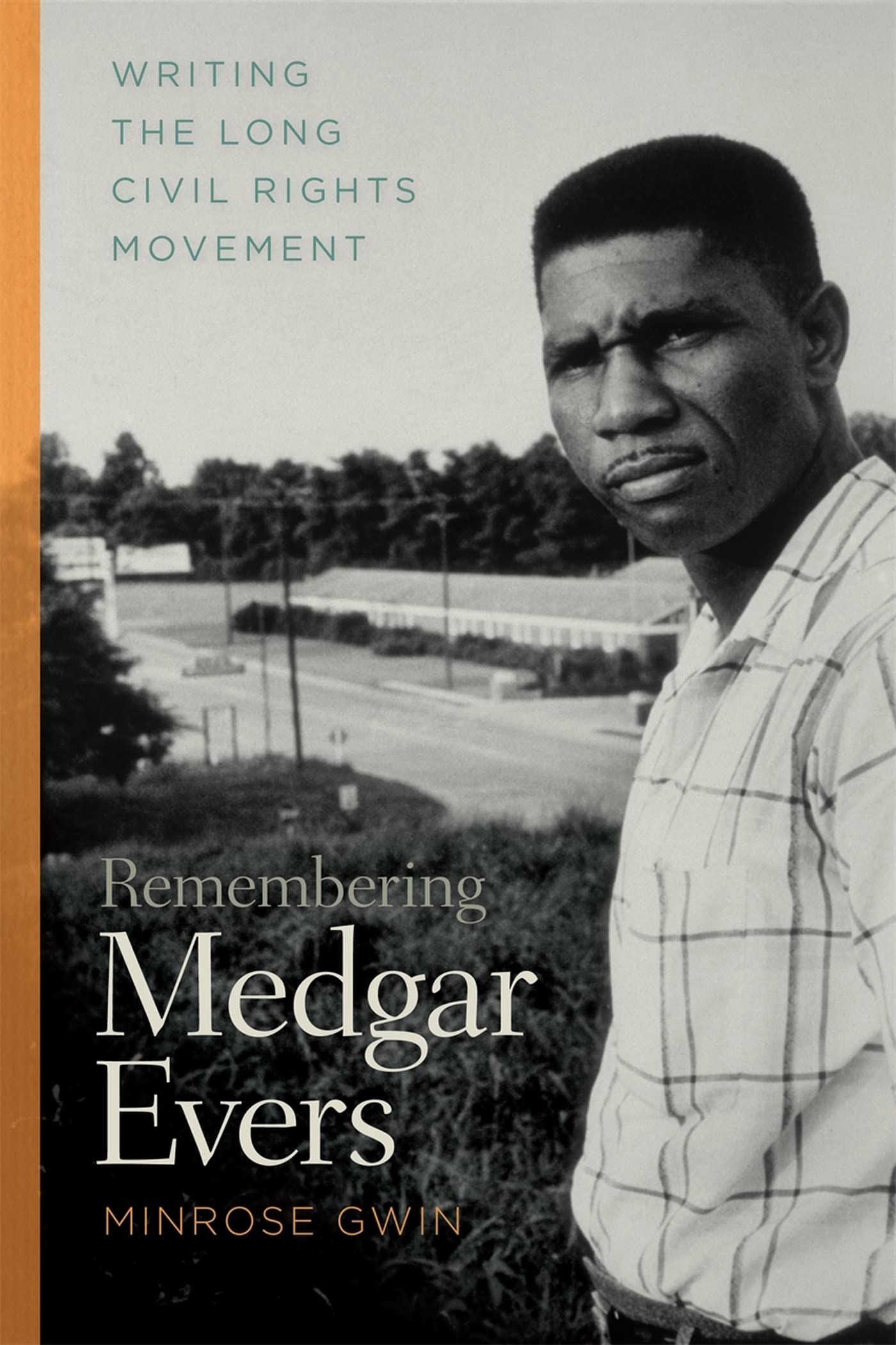 Remembering Medgar Evers: Writing the Long Civil Rights Movement (Mercer University Lamar Memorial Lectures Ser.)