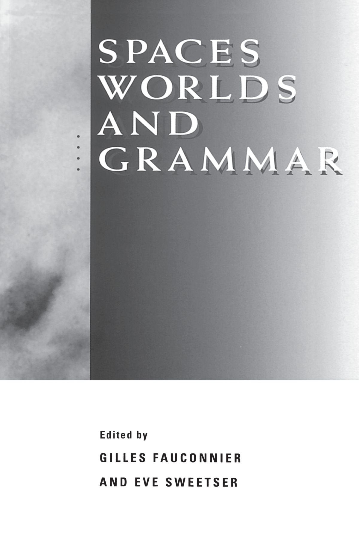 Spaces, Worlds, and Grammar (Cognitive Theory of Language and Culture Series),New