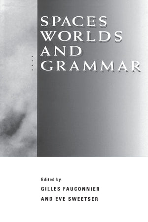 Spaces, Worlds, and Grammar (Cognitive Theory of Language and Culture Series),New