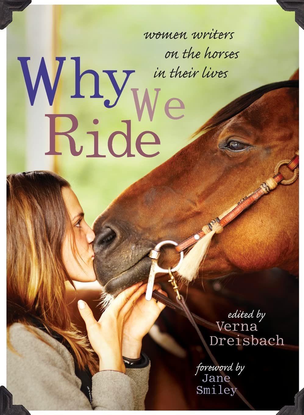 Why We Ride: Women Writers On The Horses In Their Lives