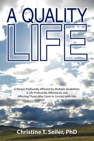 A Quality Life: A Person Profoundly Affected By Multiple Disabilties: A Life Profoundly Affected By And Affecting Those Who Come,Used