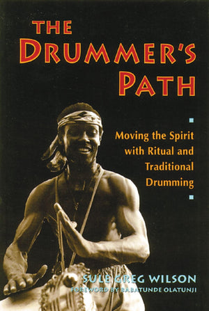 The Drummer's Path: Moving the Spirit with Ritual and Traditional Drumming,Used