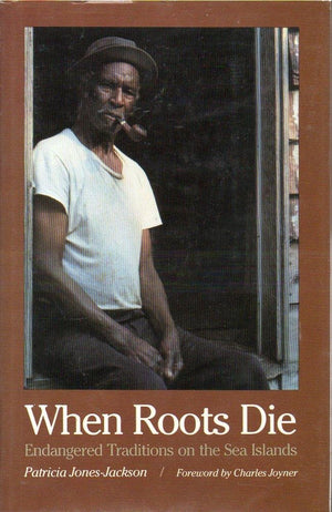 When Roots Die: Endangered Traditions on the Sea Islands,Used