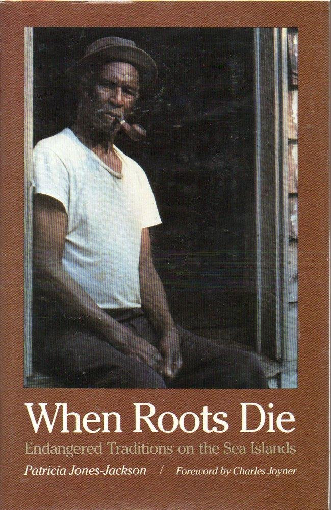 When Roots Die: Endangered Traditions on the Sea Islands,Used