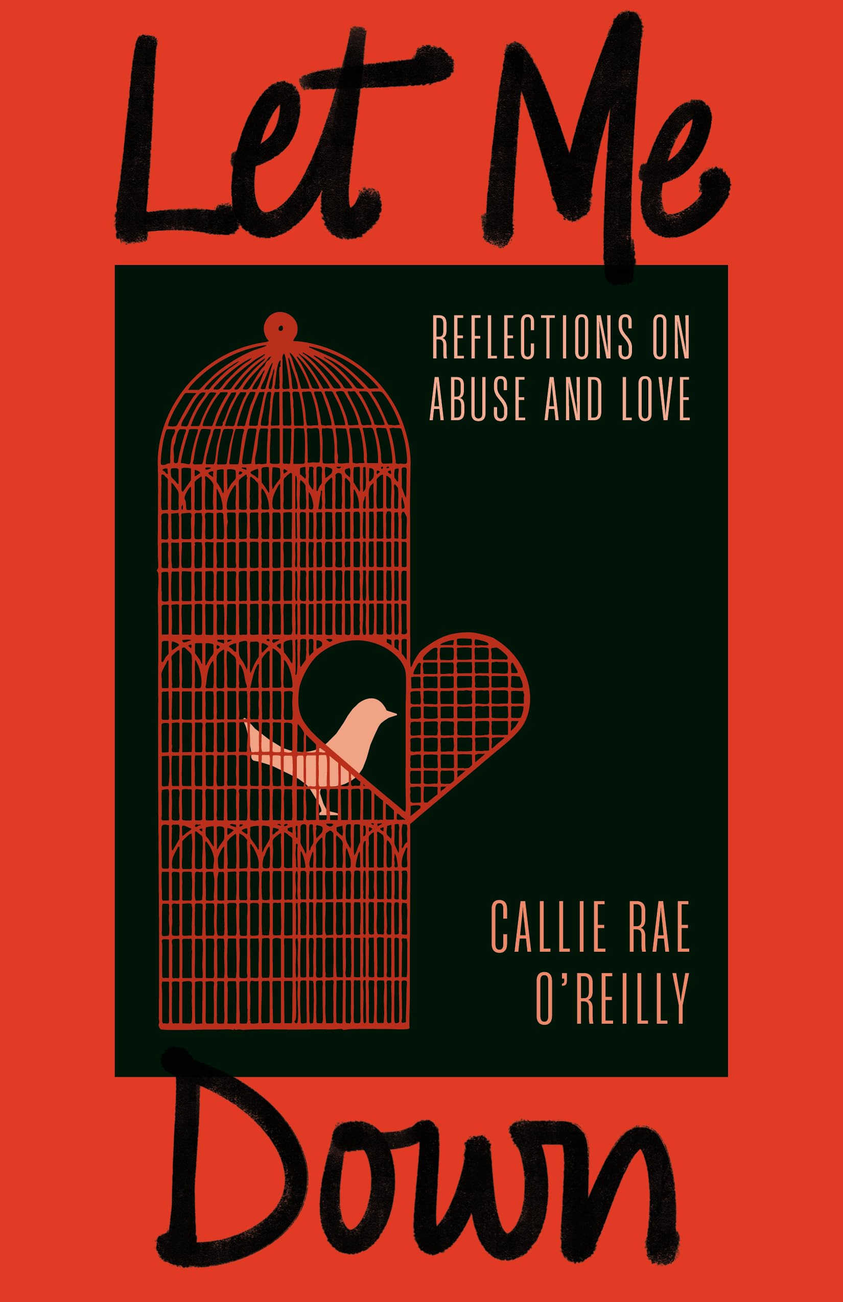 Let Me Down: Reflections On Abuse And Love