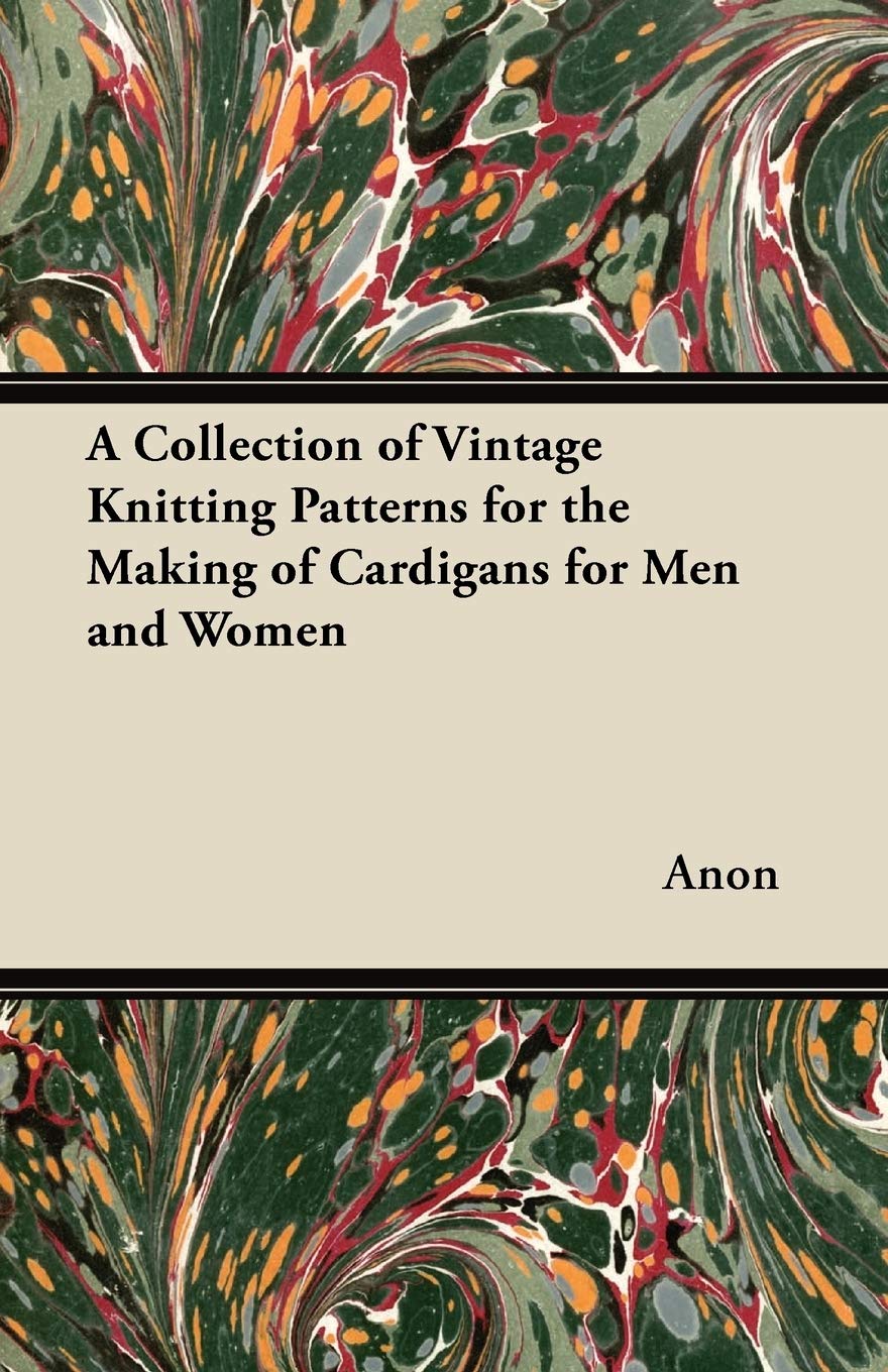A Collection of Vintage Knitting Patterns for the Making of Cardigans for Men and Women,New