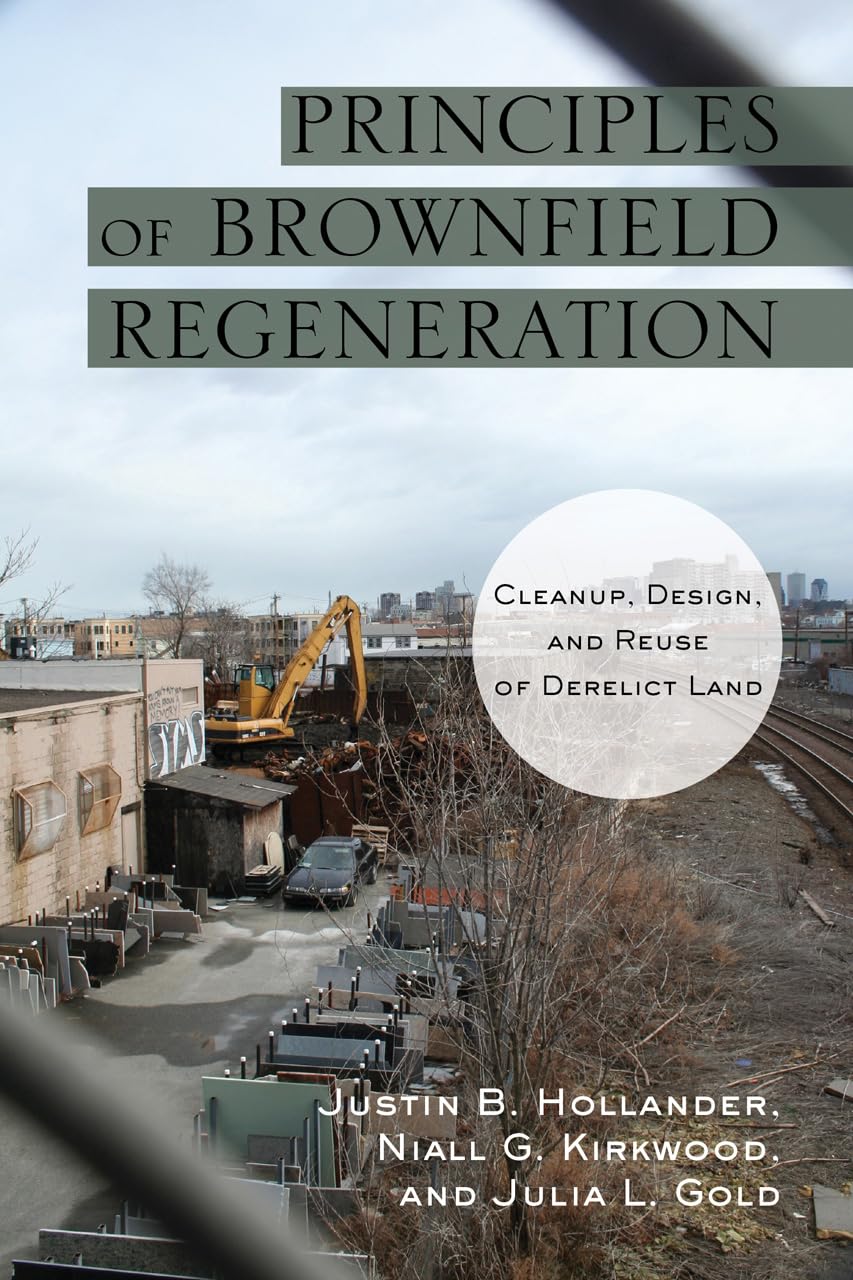 Principles of Brownfield Regeneration: Cleanup, Design, and Reuse of Derelict Land,Used
