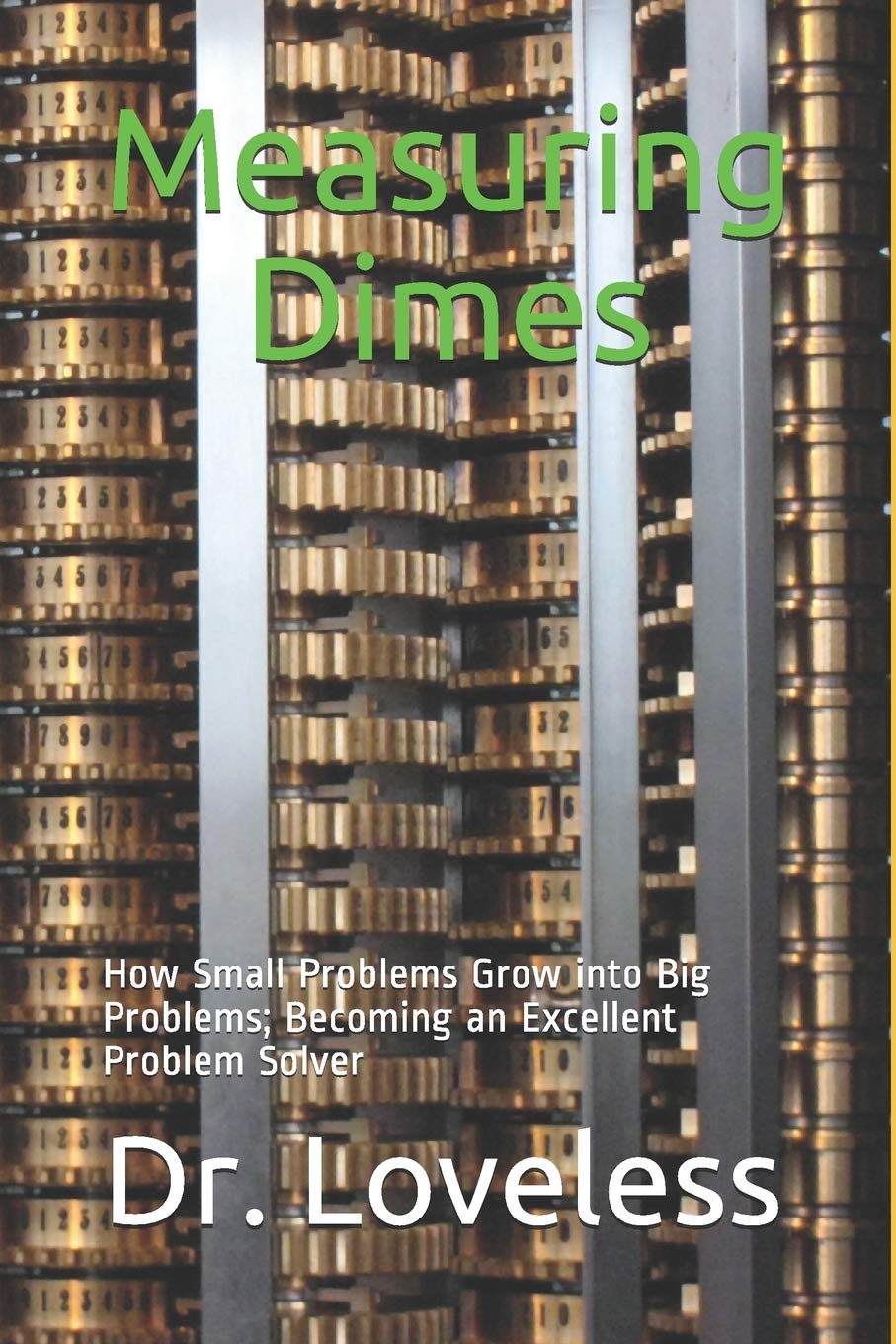 Measuring Dimes: How Small Problems Grow into Big Problems, Becoming an Excellent Problem Solver (Partly Impartial),Used