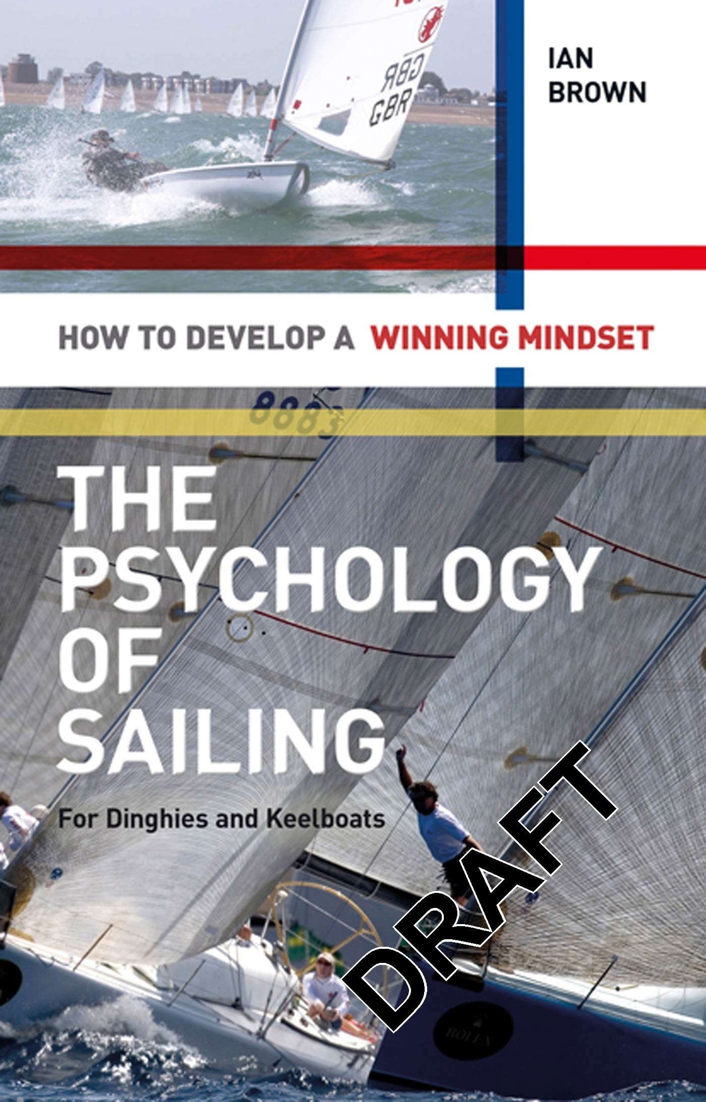 The Psychology of Sailing for Dinghies and Keelboats: How to Develop a Winning Mindset,Used