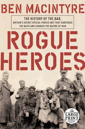 Rogue Heroes: The History of the SAS, Britains Secret Special Forces Unit That Sabotaged the Nazis and Changed the Nature of War,Used
