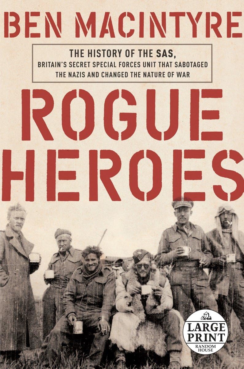 Rogue Heroes: The History of the SAS, Britains Secret Special Forces Unit That Sabotaged the Nazis and Changed the Nature of War,Used