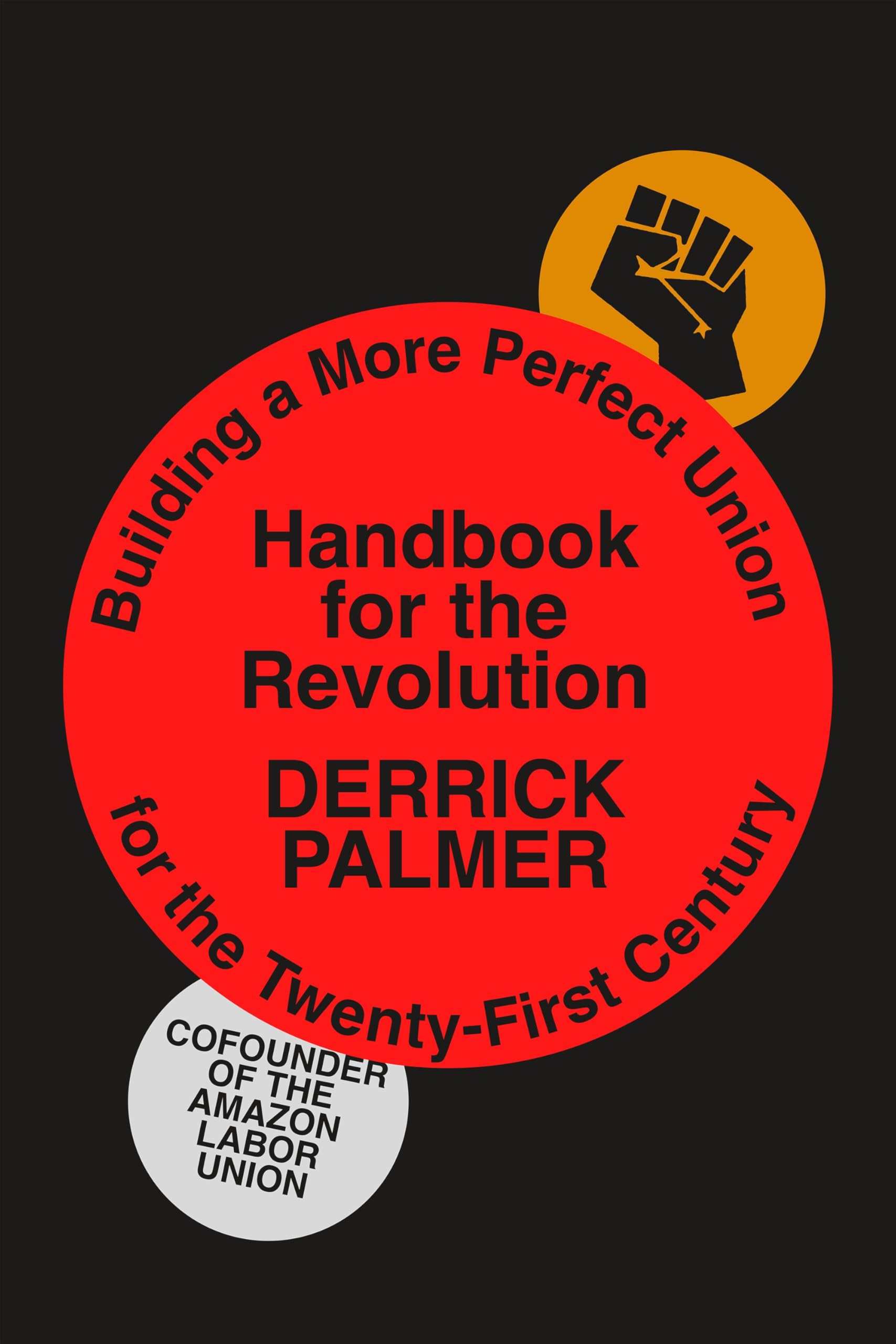 Handbook For The Revolution: Building A More Perfect Union For The TwentyFirst Century