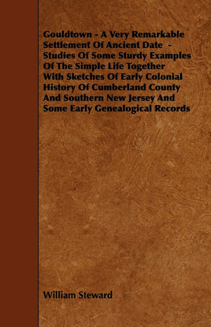 Gouldtown  A Very Remarkable Settlement Of Ancient Date  Studies Of Some Sturdy Examples Of The Simple Life Together With Sket,Used