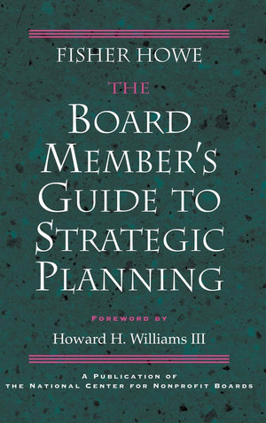 The Board Member's Guide to Strategic Planning: A Practical Approach to Strengthening Nonprofit Organizations,Used