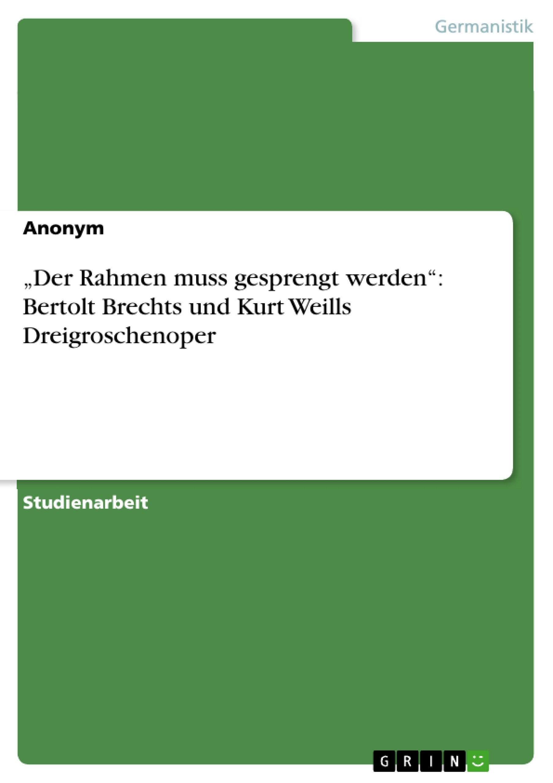 Der Rahmen Muss Gesprengt Werden': Bertolt Brechts Und Kurt Weills Dreigroschenoper (German Edition),Used