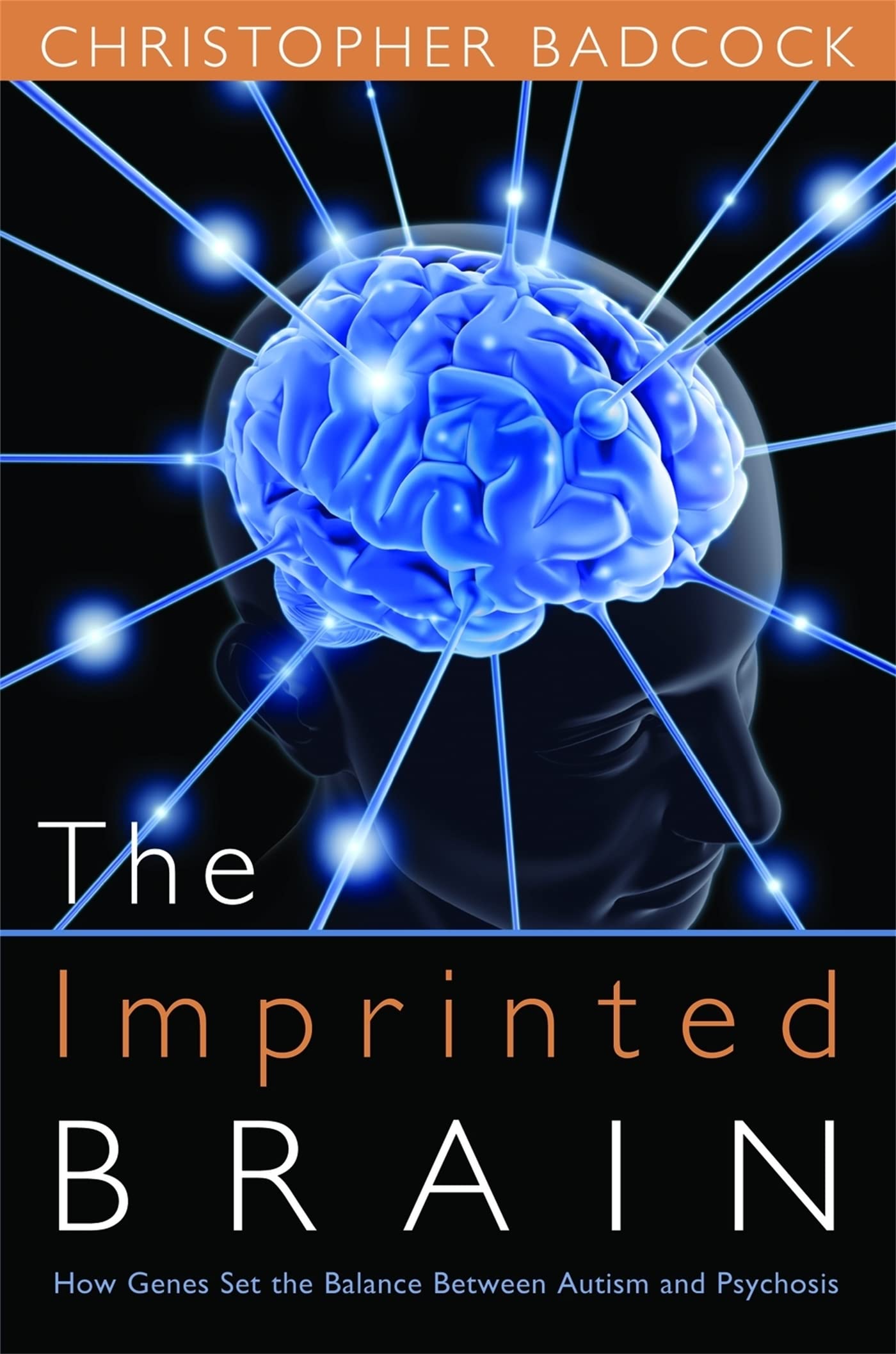 The Imprinted Brain: How Genes Set the Balance Between Autism and Psychosis,Used