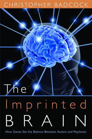 The Imprinted Brain: How Genes Set the Balance Between Autism and Psychosis,Used