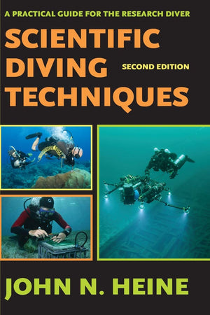 Scientific Diving Techniques: A Practical Guide for the Research Diver, 2nd Edition,New