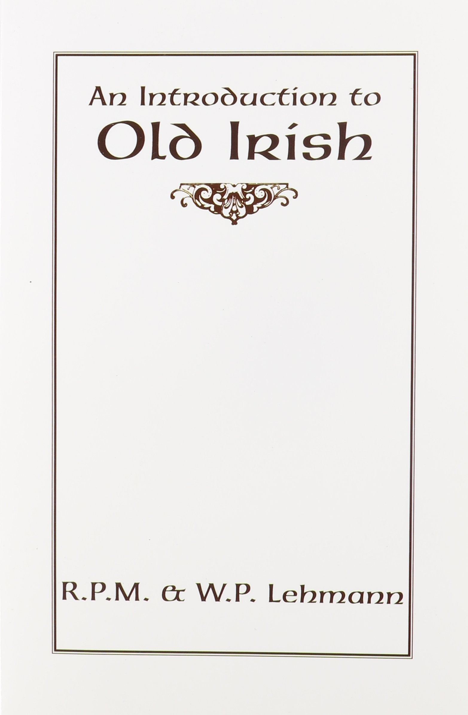 An Introduction To Old Irish (Introductions To Older Languages),New