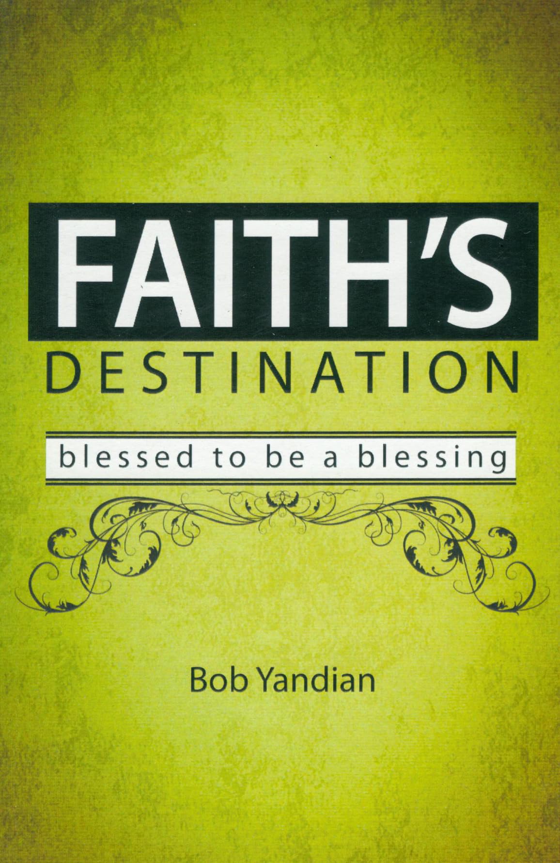 Faith's Destination: Blessed to be a Blessing,Used